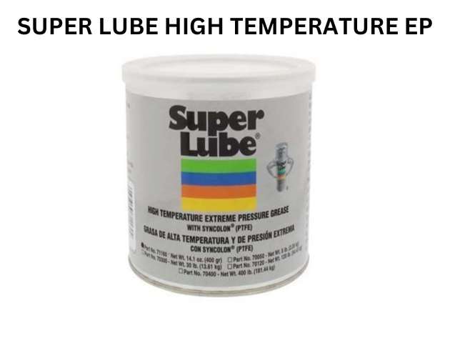 Super Lube High Temperature E.P. Grease with Syncolon: Mỡ hiệu suất vượt trội trong điều kiện khắc nghiệt